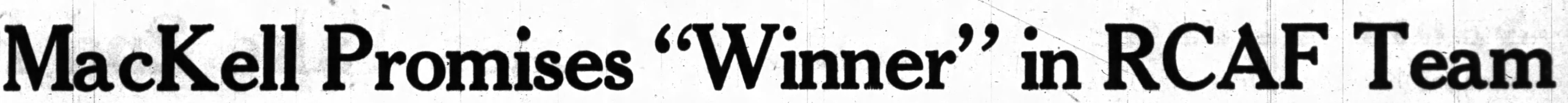Image: Oct 18 1947 Ottawa Newspaper Headline Mackell Promises Winner with RCAF