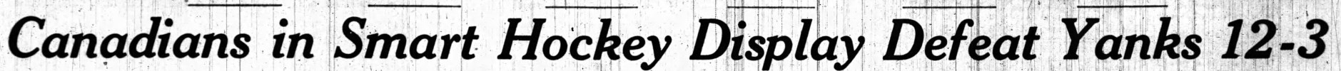 Newspaper Headline Canada Defeats Yanks 12 vs 3 